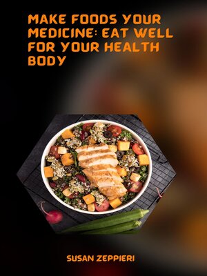 Make Foods Your Medicine Eat Well For Your Healthy Body - ebook